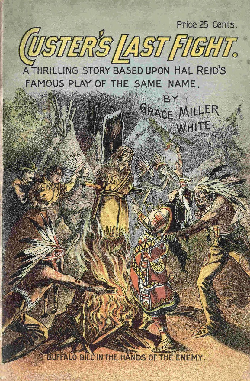 Grace Miller White „” Custer utolsó harca – egy izgalmas történet Hal Reid azonos című híres drámáján” című könyv borítója. Buffalo Billt az ellenségek kezében ábrázoló kép. alkotó: American School