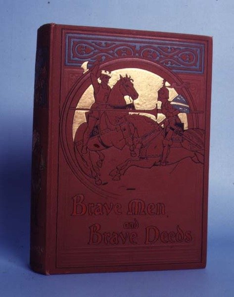 Bátor férfiak és bátor tettek, M B Synge, kiadó: Thomas Nelson and Sons, London, 1898 alkotó: Anonymous