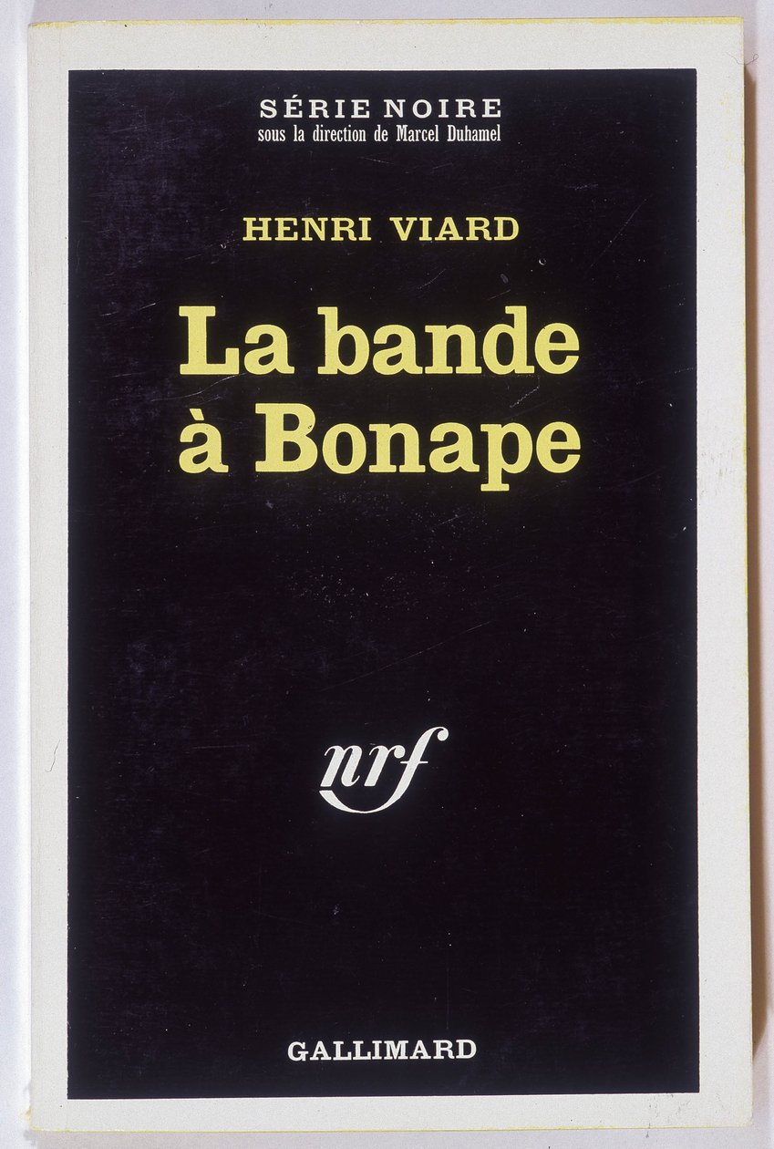 A Bonape banda. Roman, Henri Viard, koll. Black Series NRF, Gallimard alkotó: Anonymous Anonymous