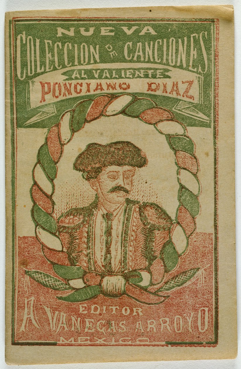 Új dalgyűjtemény a bátor Ponciano Diaznak (Nueva Coleccion de Canciones al Valiente Ponciano Diaz) alkotó: Antonio Vanegas Arroyo