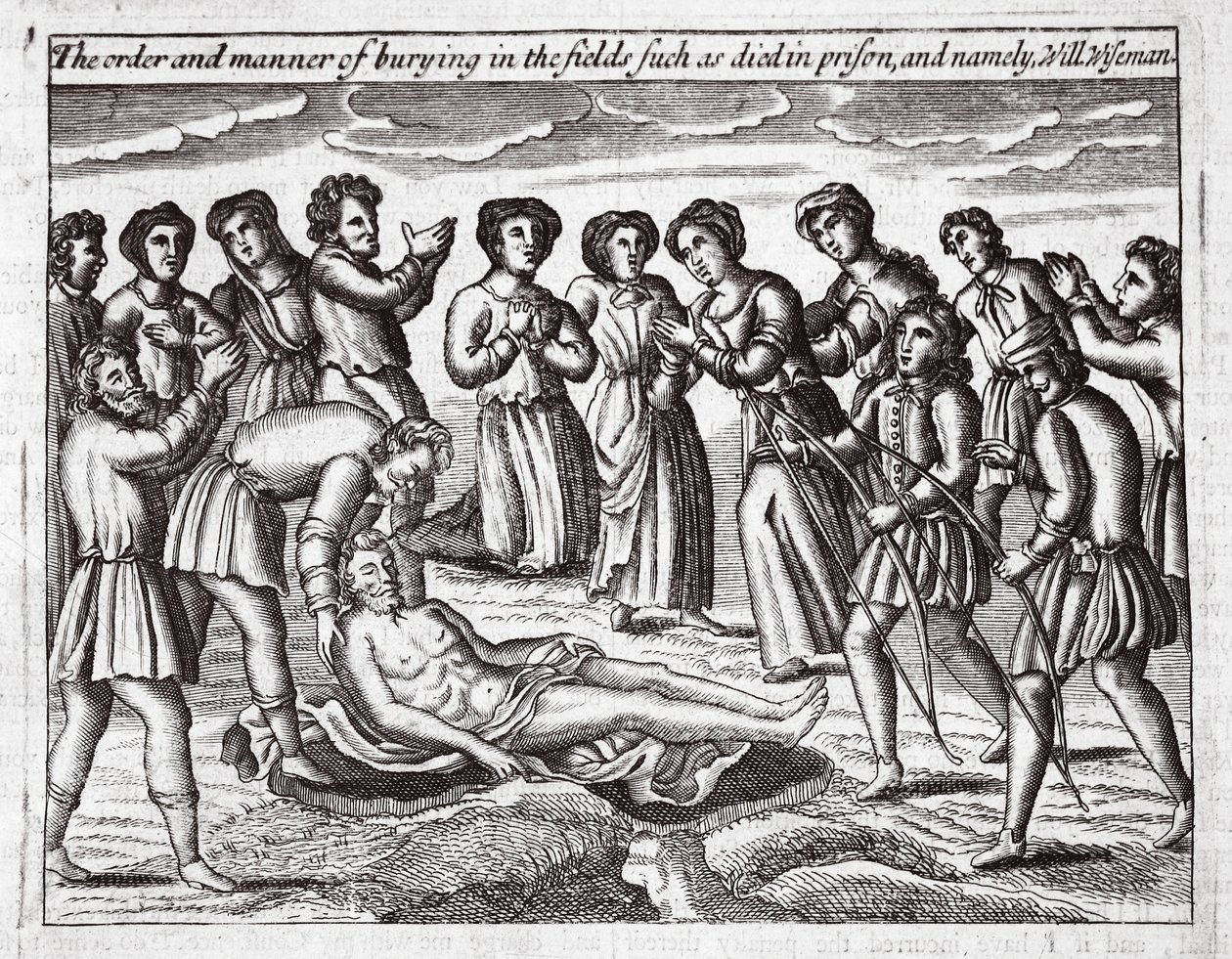 Az eltemetés rendje és módja olyan területeken, mint például a börtönben elhunytak, és nevezetesen Will Wiseman, John Foxe illusztrációja a Cselekedetek és emlékművekből, kilencedik kiadás, pub. 1684 alkotó: English School