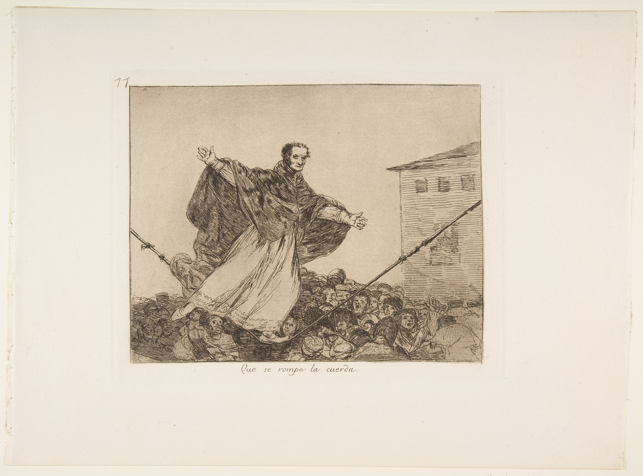 Elszakadhat a zsinór, Los Desastres de la Guerra 77. táblája (A háború katasztrófái), 1814-15 után, 1863-ban megjelent (rézkarc, akvatinta vagy lavis és szárazhús) alkotó: Francisco de Goya