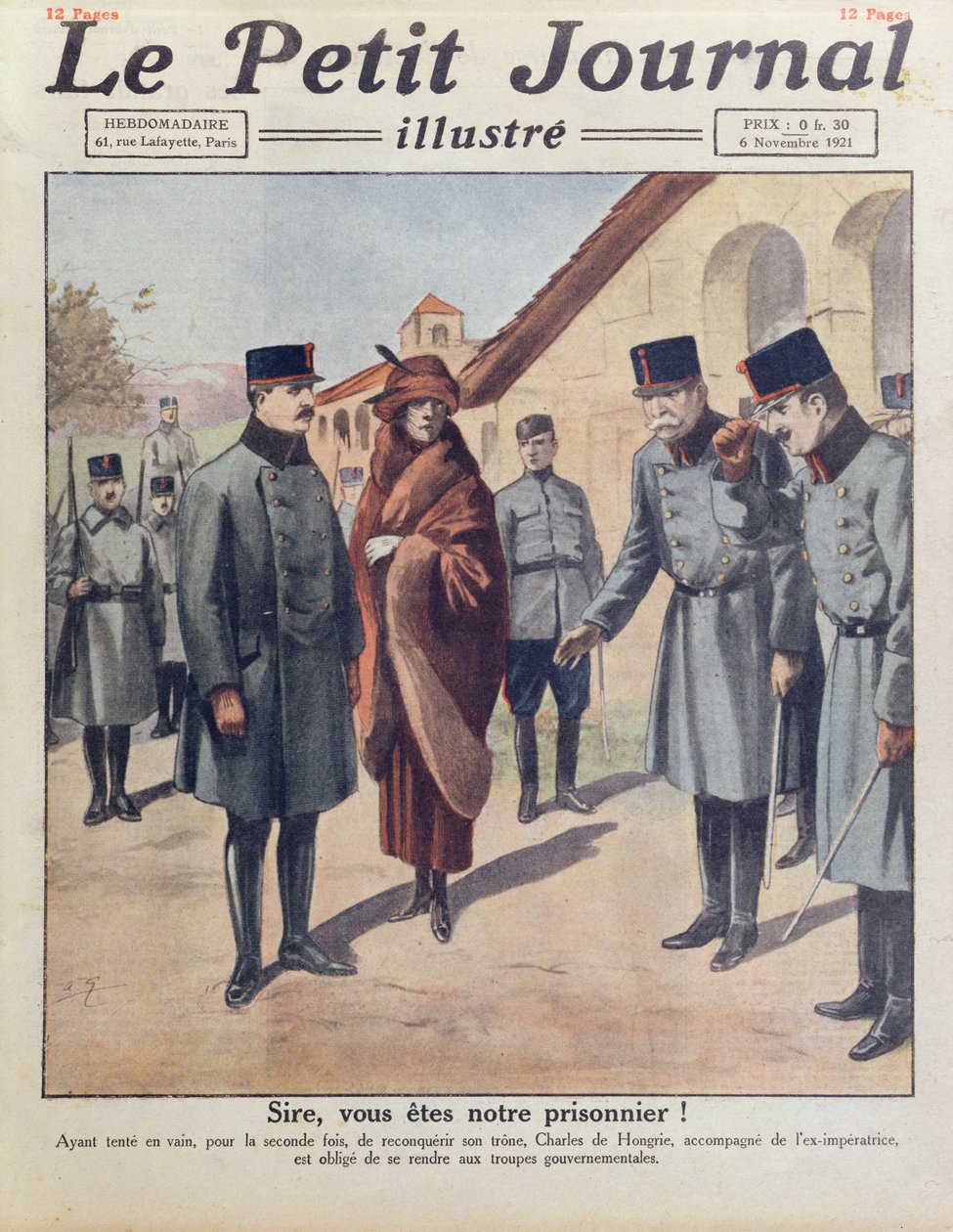 Károly és Zita királyné letartóztatása Győrnél, miután 1921-ben második sikertelen kísérlete volt Magyarország trónjának visszaszerzésére, a Le Petit Journal címlapja, 1921. november 6. alkotó: French School