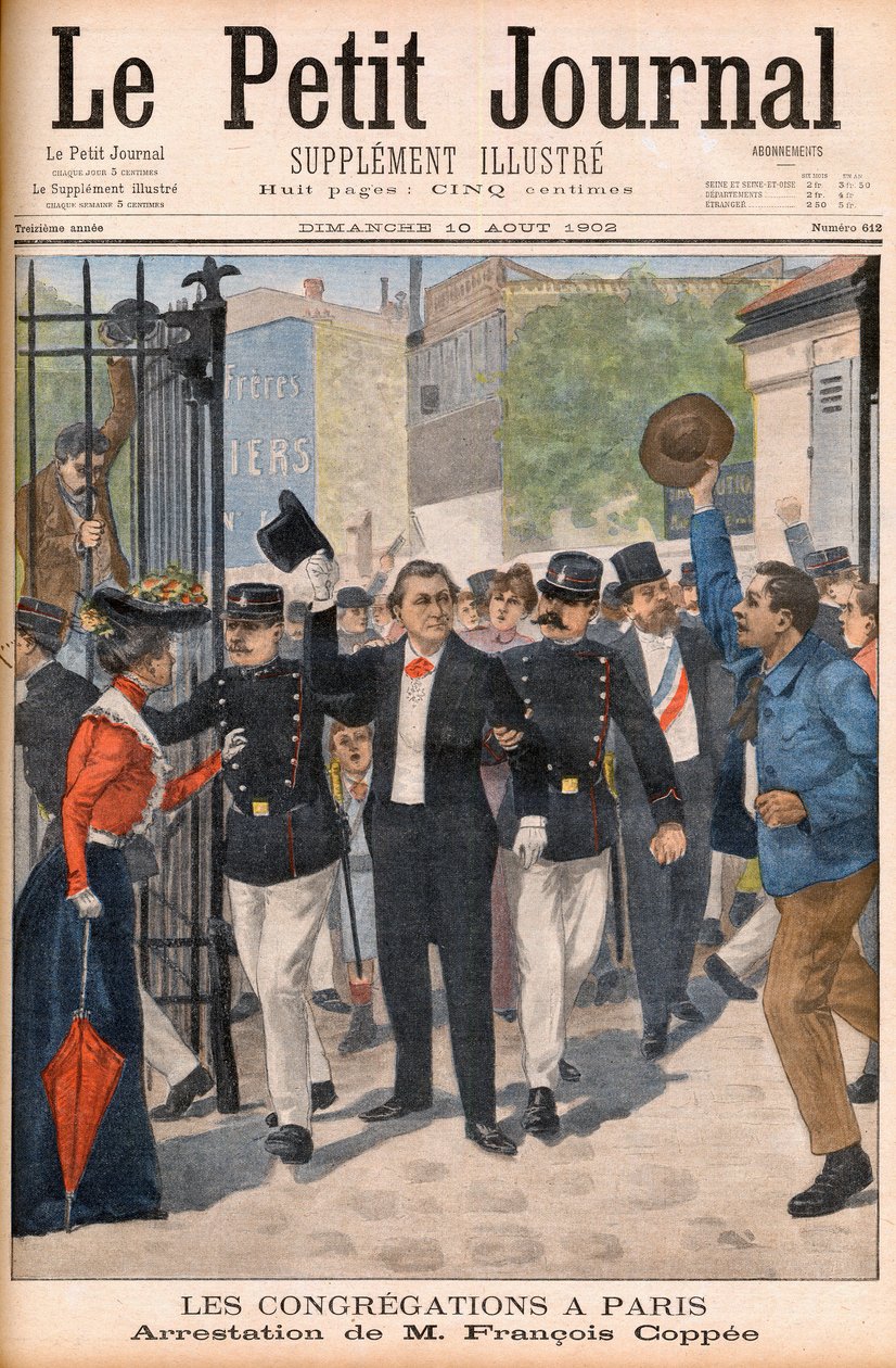 Francois Coppee költőt és regényírót letartóztatják egy párizsi tüntetésen – A „Le petit Journal” 1902. augusztus 10-i premieroldala: les congregations à Paris: Francois Coppee (1842-1908) letartóztatása alkotó: French School