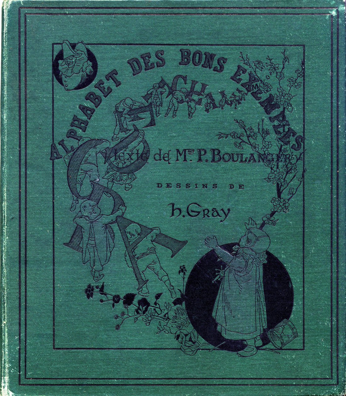A „Jó példák ábécéje” című könyv borítója. Jules Levy, szerkesztő. Illusztrációi: Henri Boulanger, más néven Henri Gray. P. Boulangerné szövegei. Metszet és nyomtatás Ch. Gillot, 79 rue Madame, Párizs. 1890 körül. Keresse meg minden képen az illusztriót alkotó: Henri  Gray