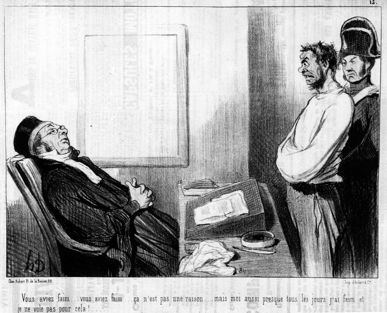 Éhes voltál... éhes voltál... ez nem ok... de szinte minden nap éhes vagyok, és nem repülök érte!.... , Honore Daumier (1808-1879) "Gens de Justice" című, az igazságszolgáltatásról szóló karikatúrasorozatából. "Charivari" alkotó: Honoré Daumier