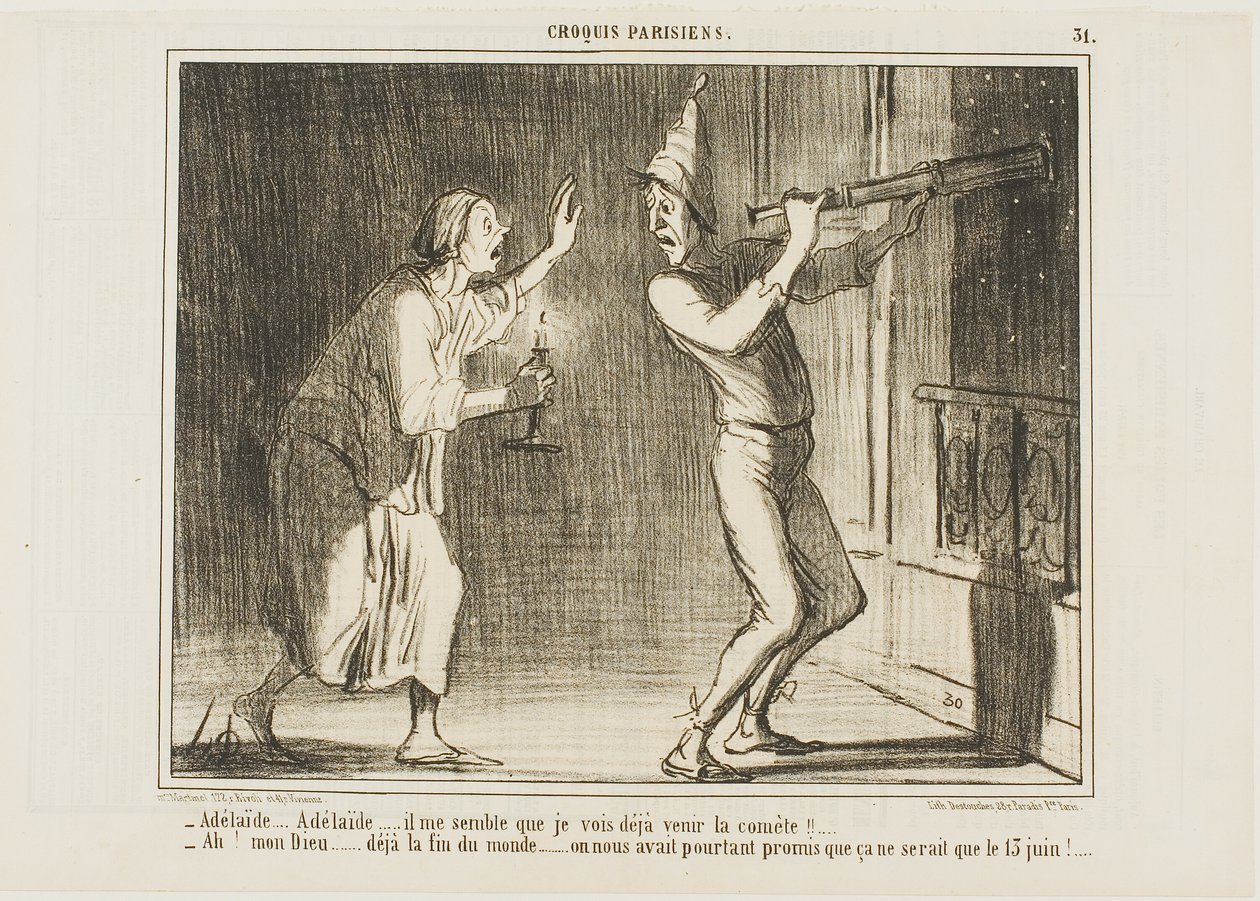 "- Adelaide, Adelaide... Azt hiszem, látom az üstököst közeledni!!!... - Ó, Istenem... ez a világ vége.... milyen bosszantó. Azt ígérték, hogy június 13-ig nem jön el!", 31. tábla a Croquis Parisiensből. alkotó: Honoré Victorin Daumier