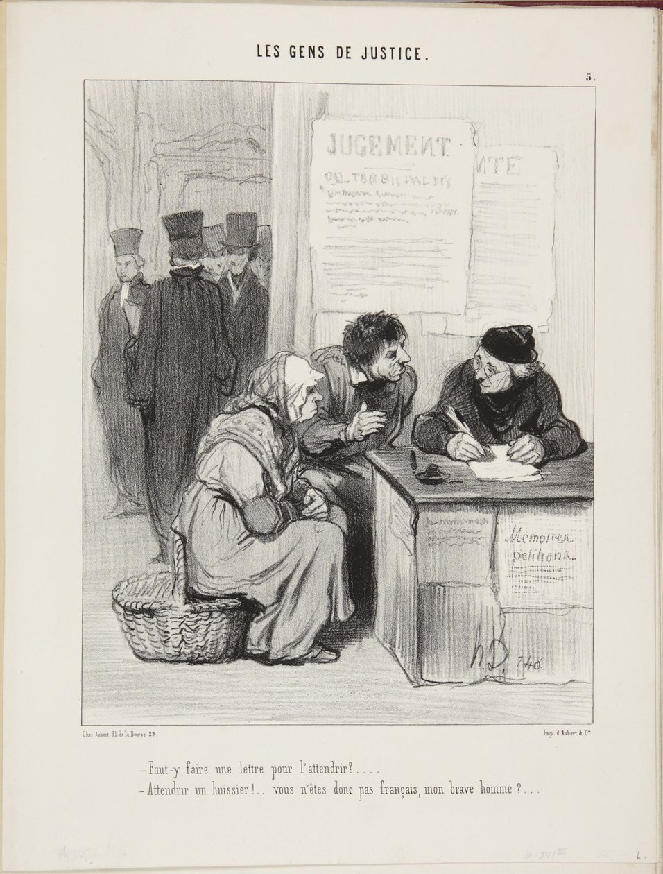 Levelet kell írni, hogy meglágyítsuk? ... Meglágyítani egy végrehajtót! ... Tehát ön nem francia, derék uram? ... alkotó: Honoré Daumier