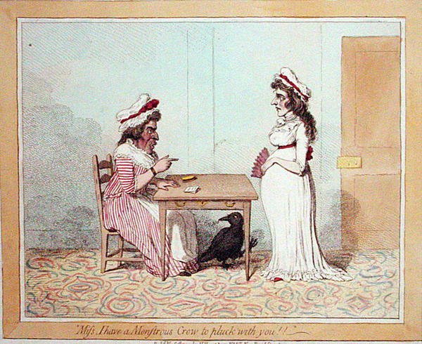 Hannah Humphrey 1794-ben publikálta a „Miss I have a Monstrous Crow to you have a Monstrous Crow” (Kézzel színezett rézkarc) alkotó: James Gillray