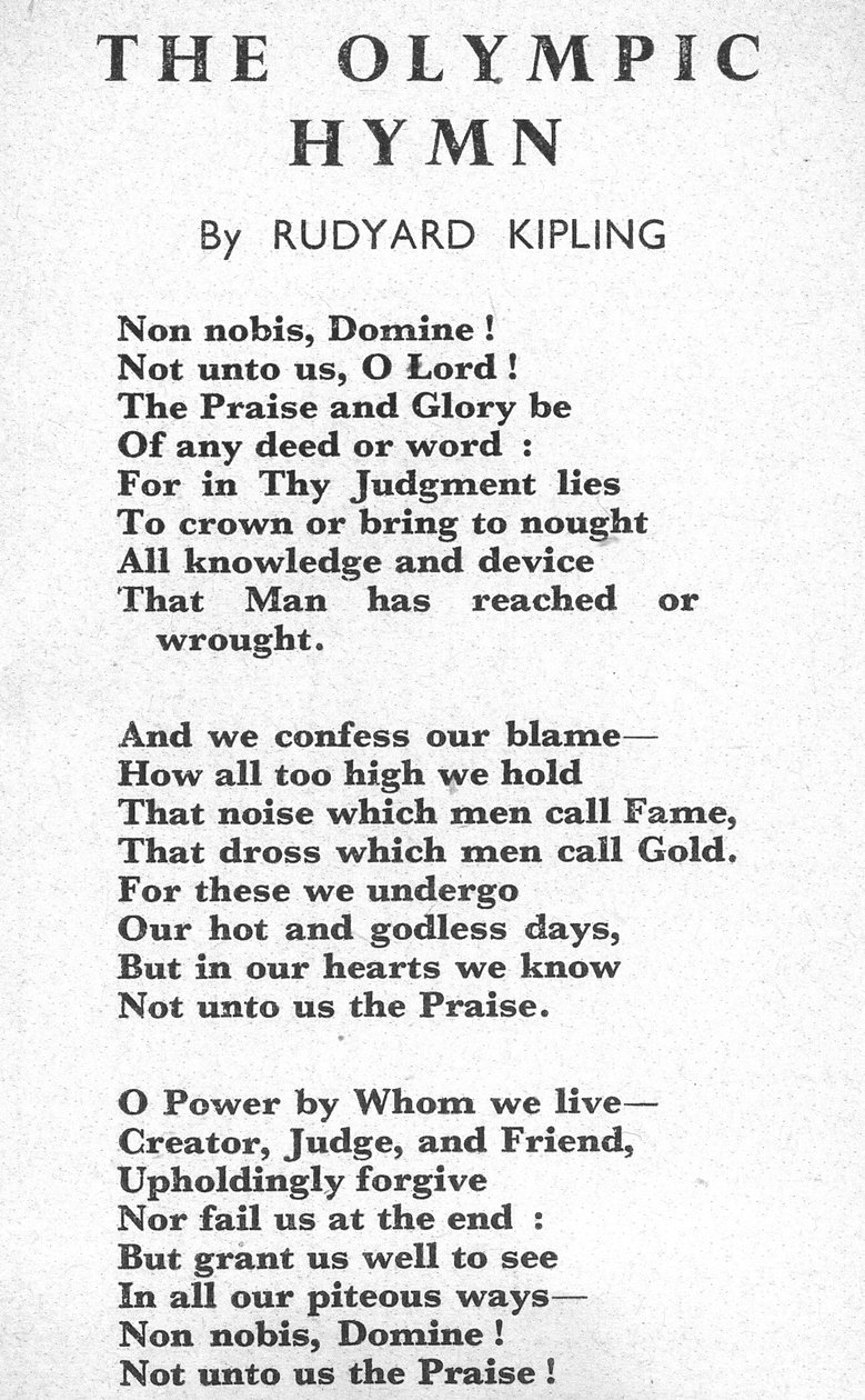 – Nem Nobis, Domine! Nem nekünk, ó Uram, az olimpiai himnusz, amelyet Roger Quilter zenésített meg az 1948-as londoni olimpia megnyitó ünnepségén alkotó: Joseph Rudyard Kipling
