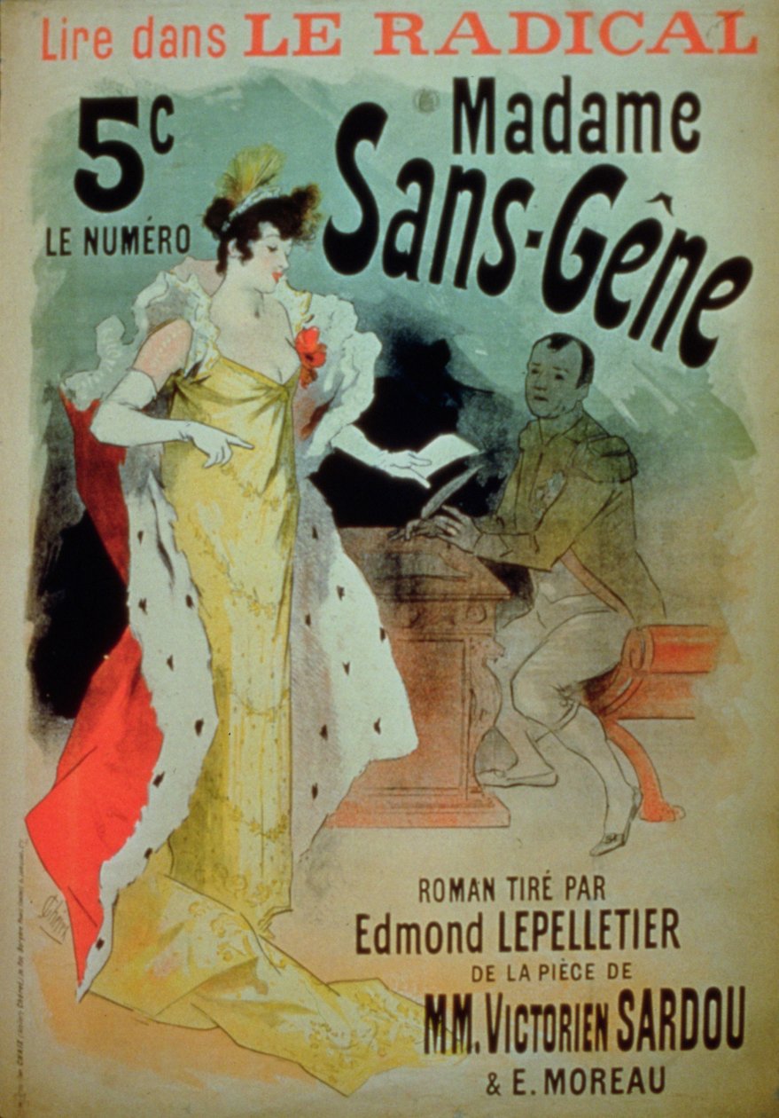 „Madame Sans-Gene” a Le Radicalban, Edmond Lepelletier, Victorien Sardou (1831-1908) és E. Moreau drámájából alkotó: Jules Cheret