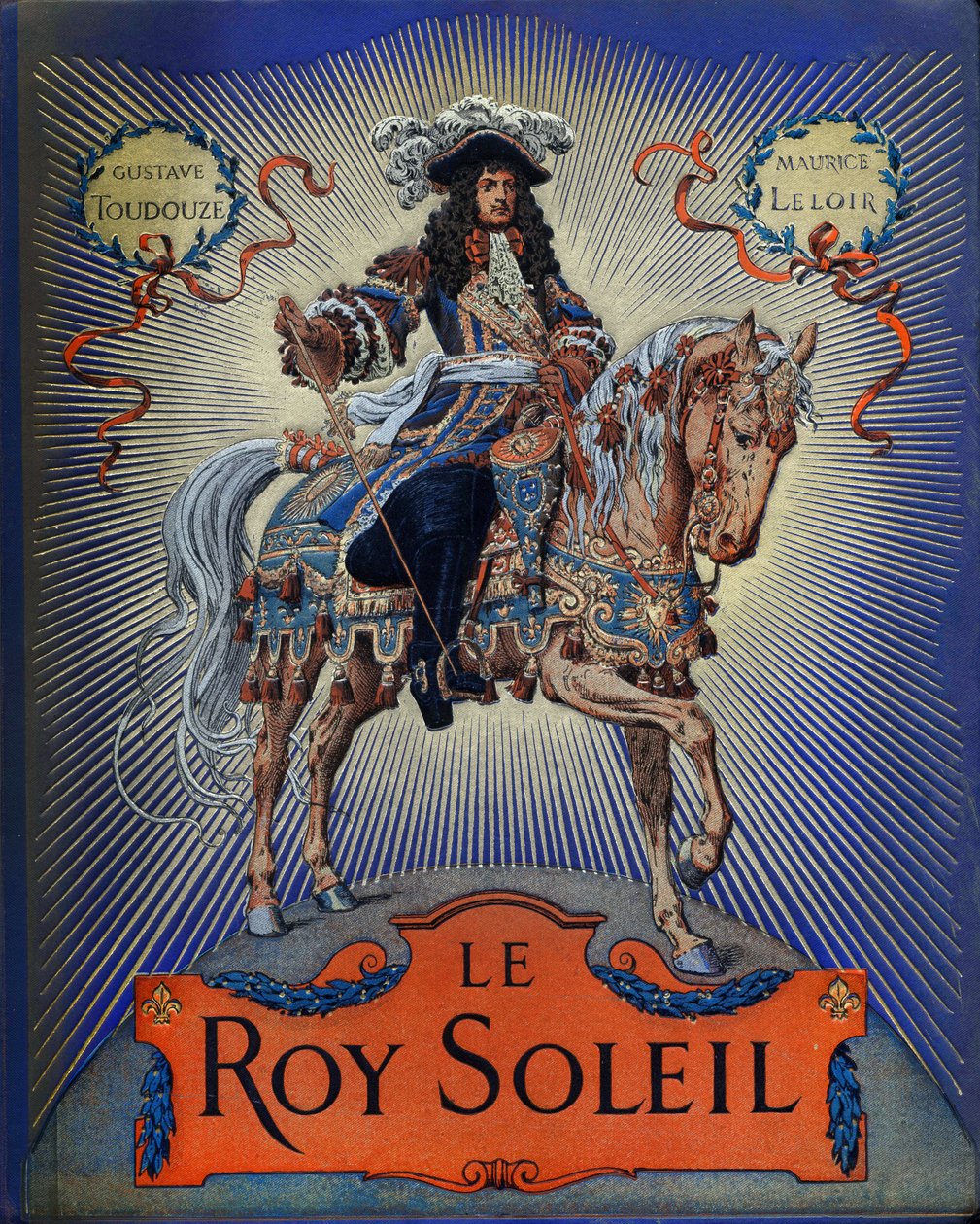 Gustave Toutwelve „Le Roy Soleil” (XIV. Lajos francia király) borítója, Maurice Leloir (1853-1940) illusztrációja alkotó: Maurice Leloir