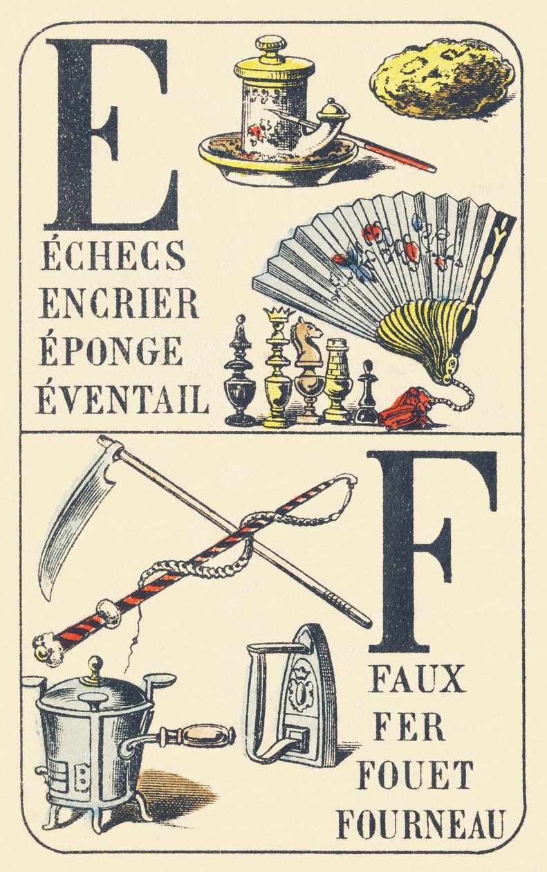 E F: sakk, tintatartó, szivacs, legyező, kasza, vasaló, ostor, tűzhely - a mindennapi dolgok ABC-je. Pellerin & Cie, nyomdák-kiadók, Epinal, 1890 körül. Méretek: 16,5 x 11 cm. alkotó: Unbekannt