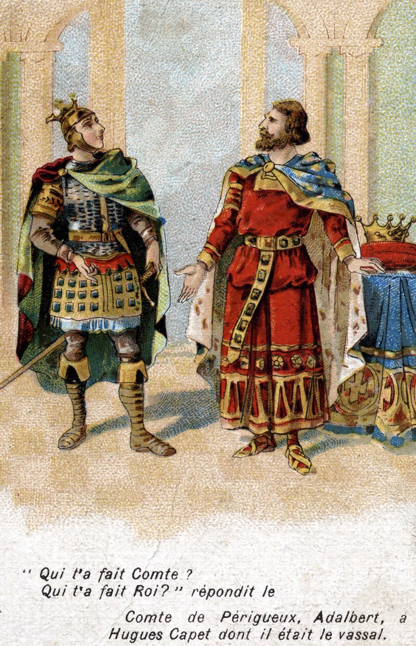 Adalbert Périgord grófja Hugues Capetnek: „” Adalbert, kitől számítottál? Hugues, ki tett téged királlyá? A 19. század végének kromolitográfiája. alkotó: Unknown artist