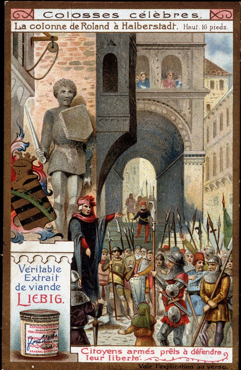 Híresek: Roland oszlopa (magassága 16 láb) Halberstadtban (Németország); szabadságuk védelmére felfegyverzett állampolgárok – Liebig kromolitográfiája alkotó: Unknown artist