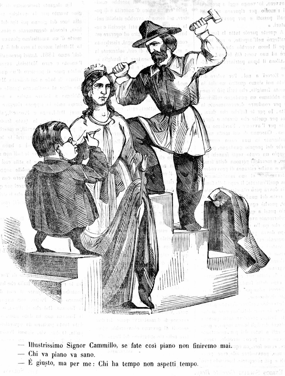 Garibaldi: Mr. Camillo (Cavour), ha ilyen lassan mész, soha nem fogjuk befejezni. Cavour: Aki lassan megy, az messzire megy Garibaldi: Így van, de akinek van ideje, ne várja az időt. Il Fischietto szatirikus metszete alkotó: Unknown artist