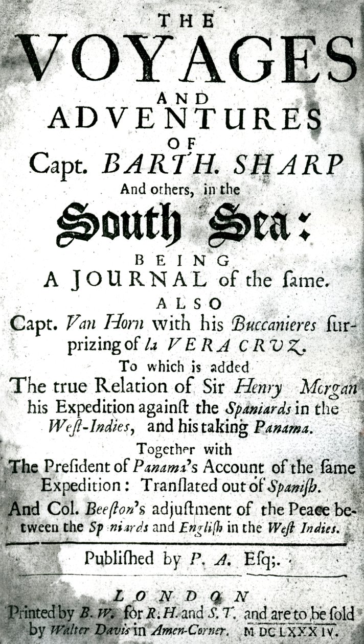 Bartholomew Sharp kapitány és mások utazásai és kalandjai a Déli-tengeren, 1684 körül alkotó: Unknown artist
