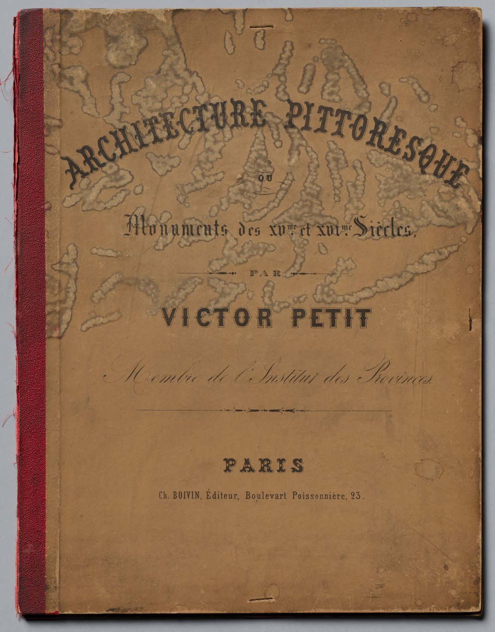 Festői építészet vagy a 15. századi műemlékek. És XVI. Századok...Címlap, 1860-ban jelent meg. alkotó: Victor Petit