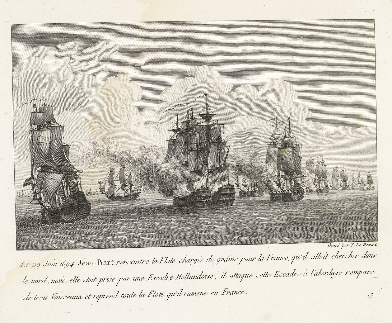 Jan Bart hervert graanschepen a Hollands eskaderben, 1694 1694. június 29-én Jean-Bart találkozott a Franciaországnak szánt gabonával megrakott flottával (...), és átvette az egész flottát, amelyet visszavitt Franciaországba (cím a tárgyon) Jean-Bart, az E alkotó: Yves Marie Le Gouaz