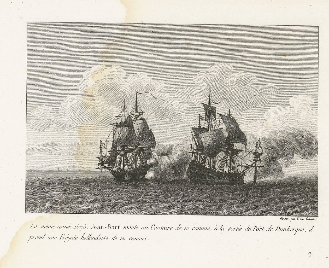 Jan Bart Ververt een Hollands Fregat bij Duinkerke, 1675 Ugyanebben az évben, 1675-ben, Jean-Bart egy 10 ágyús Corsairre szerelt; Dunkerque kikötőjének kijáratánál elkap egy 12 ágyúból álló holland fregattot (cím a tárgyon) Összeállítás Jean-Bart harcairól alkotó: Yves Marie Le Gouaz