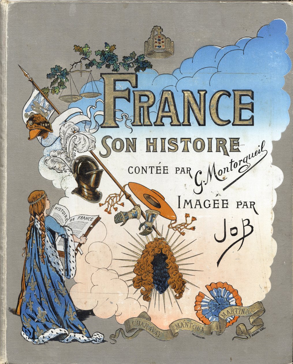 A „Franciaország, története G. Montorgueil, imagee Job” című könyv borítója 1896. Magángyűjtemény. alkotó: pseudonym for Onfray de Breville Jacques Job