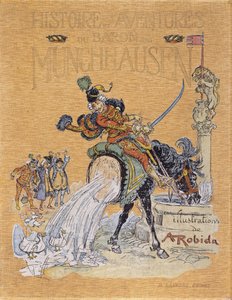 A „Münchausen báró történetei és kalandjai” (Munchhausen) címlapja, A. Robida (1848 - 1926) illusztrálásával. alkotó: Albert Robida