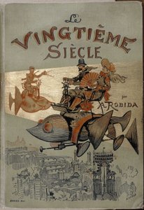 Robida „A huszadik század” című könyvének borítója alkotó: Albert Robida