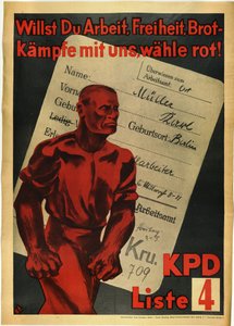 Németországi Kommunista Párt "" Akarsz munkát, szabadságot és kenyeret? Harcolj velünk, piros szavazat!"" - Akarsz munkát, szabadságot, kenyeret? Küzdj velünk, szavazz pirosra! KPD, 4. lista alkotó: Anonymous Anonymous