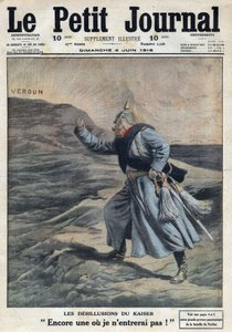 Első világháború 1914-1918 (14-18. háború). "" A Kaiser téveszméi: Még egy, ahová nem lépek be! „”: II. német Vilmos (1859-1941) dühös, amiért nem sikerült elfoglalnia Verdunt a csatában. A „” Le Petite Journal”-ban, 1916.06.04. Közlegény C alkotó: Anonymous Anonymous
