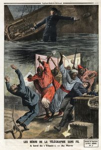 A vezeték nélküli távírás hősei: A „Titanic” fedélzetén Mr. Phillips, a vezető távíró továbbra is vészjelzéseket küld a távirati fülkében megemelkedett víz ellenére. A marokkói Fezben a TSF négy alkalmazottját marokkói fosztogatók támadták meg. Metszet „”  alkotó: Anonymous Anonymous