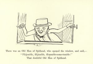 Volt egy köpős öreg, aki kinyitotta az ablakot, és így szólt: „Fil-jomble, fil-gumble, fil-rumbur-gyere-zuhanj! alkotó: Edward Lear