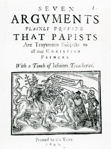 Hét érv, amely egyértelműen bizonyítja, hogy a pápisták áruló alattvalói minden igaz keresztény hercegnek. Jezsuita árulások érintésével., 1641 (fametszet és magasnyomás) alkotó: English School