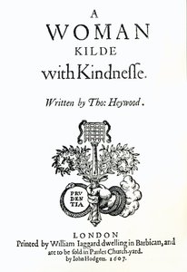 Thomas Heywood: Egy kedvességgel megölt nő címlapja, 1607 (nyomtatott) alkotó: English School
