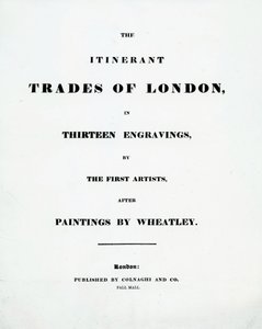 Címlap A londoni vándorkereskedelem tizenhárom metszetben, az első művészek Francis Wheatley festményei után, kiadó: Colnaghi and Co. Pall Mal, 1794 alkotó: English School