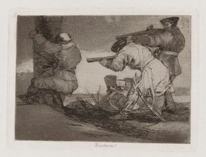 Barbárok! (Barbárok!), 38. tábla A háború katasztrófáiból alkotó: Francisco de Goya