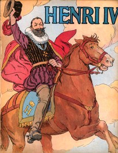 IV. Henrik király (1553-1610) (IV. Henrik francia király) Francois Edouard Zier (1856-1924) illusztrációja a Our-glories-nationales”-ben” 1920 alkotó: Francois Edouard Zier