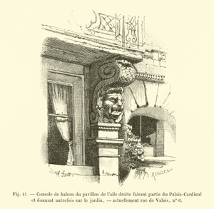 A pavilon erkélykonzolja a jobb szárnyban, a Palais-Cardinal része, korábban kertre néző, jelenleg rue de Valois, 6. sz. alkotó: French School