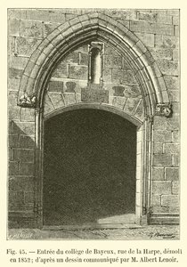 Bejárat a Bayeux College-ba, rue de la Harpe, 1852-ben lerombolták; M Albert Lenoir által közölt rajzból alkotó: French School