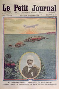 Roland Garros (1888-1918) először szelte át a Földközi-tengert 1913. szeptember 23-án, a Petit Journal címlapillusztrációja 1913. október 5.
