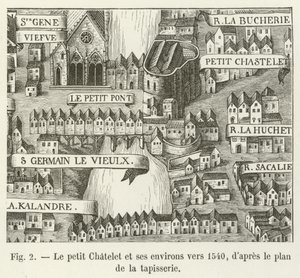 Le petit Chatelet és környéke 1540 körül, a kárpit terve szerint