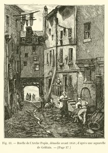 Ruelle de lArche Popin, 1840 előtt lebontották; Goblain akvarellje után alkotó: French School