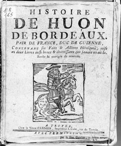 Huon de Bordeaux története, Franciaország társa és Guyenne hercege, Bibliotheque Bleue, Troyes alkotó: French School