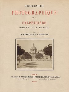 A La Salpetriere fotóikonográfiájának címlapja, Bourneville és P. Regnard, Párizs, 1876 (albumnyomat) alkotó: French School