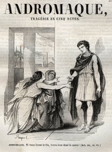Andromaque tragédia öt felvonásban – metszet a „Jean Racine életműveibe” Pauquet illusztrálta és Emile de La Bedolliere közleménye – 1851