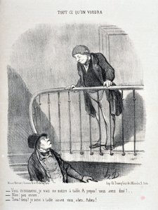 Honore Daumier (1808-1879) alkotásai. A Charivari 1853-ból származik: Serie ALL MIT SZERETNÉL „Bocsáss meg, én leülök az asztalhoz. Erről! Vacsoráztál? - Nem, még nem. „Nos, jó, előtted ülök az asztalnál”” MUSEE DES BEAUTS ARTS – PALAIS L alkotó: Honoré Daumier