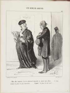 Kedves uram, teljesen lehetetlen, hogy képviseljem az ügyét... hiányoznak a legfontosabb iratok... (félre) a száz sou-s érmék! alkotó: Honoré Daumier