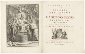 A trónon Adrian VI Címlap: Kaspar Burmann, VI. Hadrianus, sive analecta historica de Hadriano Sextus Trajectino, római pápa, 1727 alkotó: Jan Wandelaar