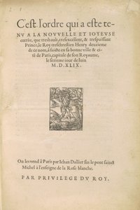 [II. Henrik bejárata] Ez az a rend, amelyet az új és örömteli belépéskor adtak le Roy treschrestien, Henry hercegnek, a másodiknak e névből, jó városában és Párizsban. alkotó: Jean Goujon