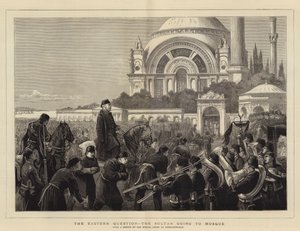 A keleti kérdés, a szultán mecsetbe megy