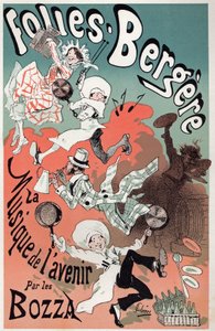 Művészet. Szórakozás. A jövő zenéje Bozzaéktól. Jules Cheret plakátja a párizsi Folies Bergeresben tartott előadáshoz, 1880 körül (plakát) alkotó: Jules Cheret